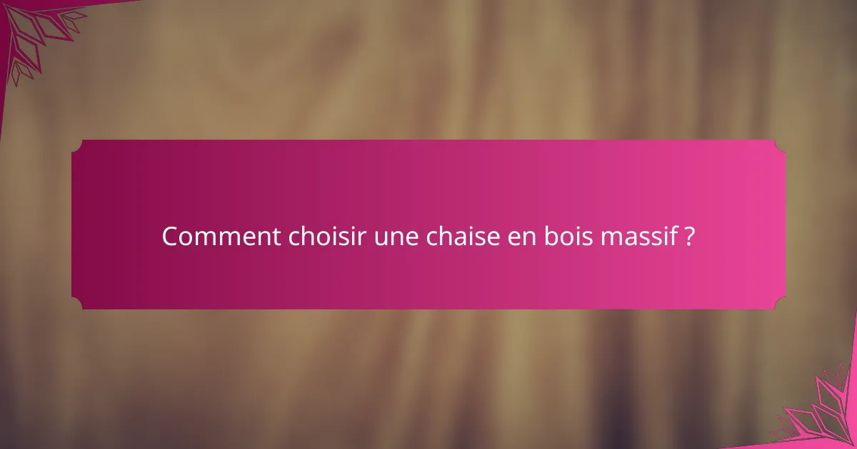 Comment choisir une chaise en bois massif ?