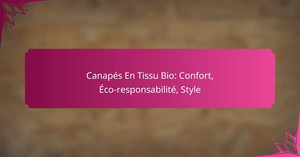 Canapés En Tissu Bio: Confort, Éco-responsabilité, Style
