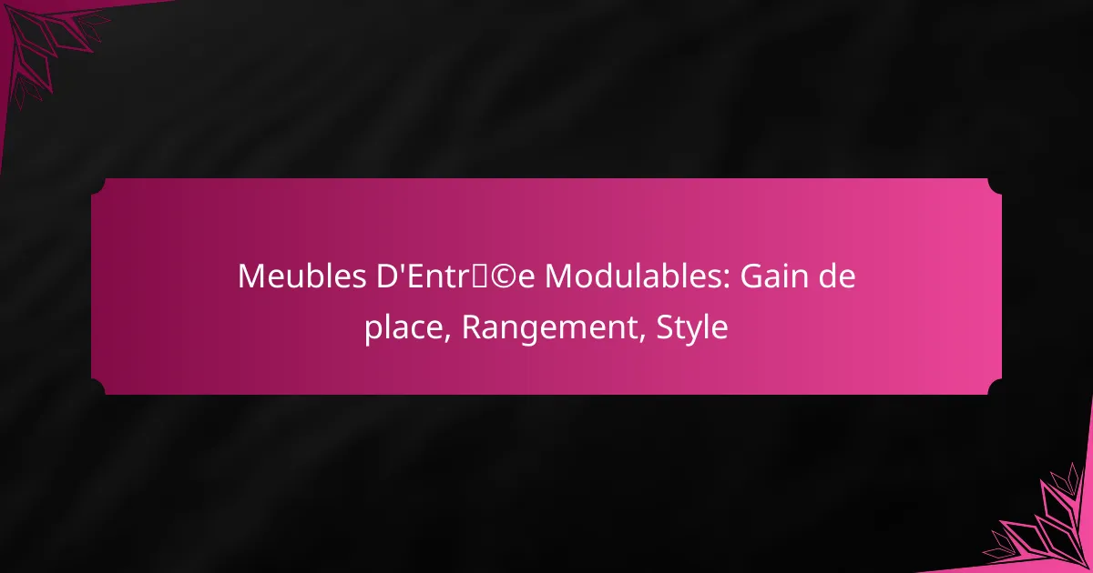Meubles D’Entrée Modulables: Gain de place, Rangement, Style