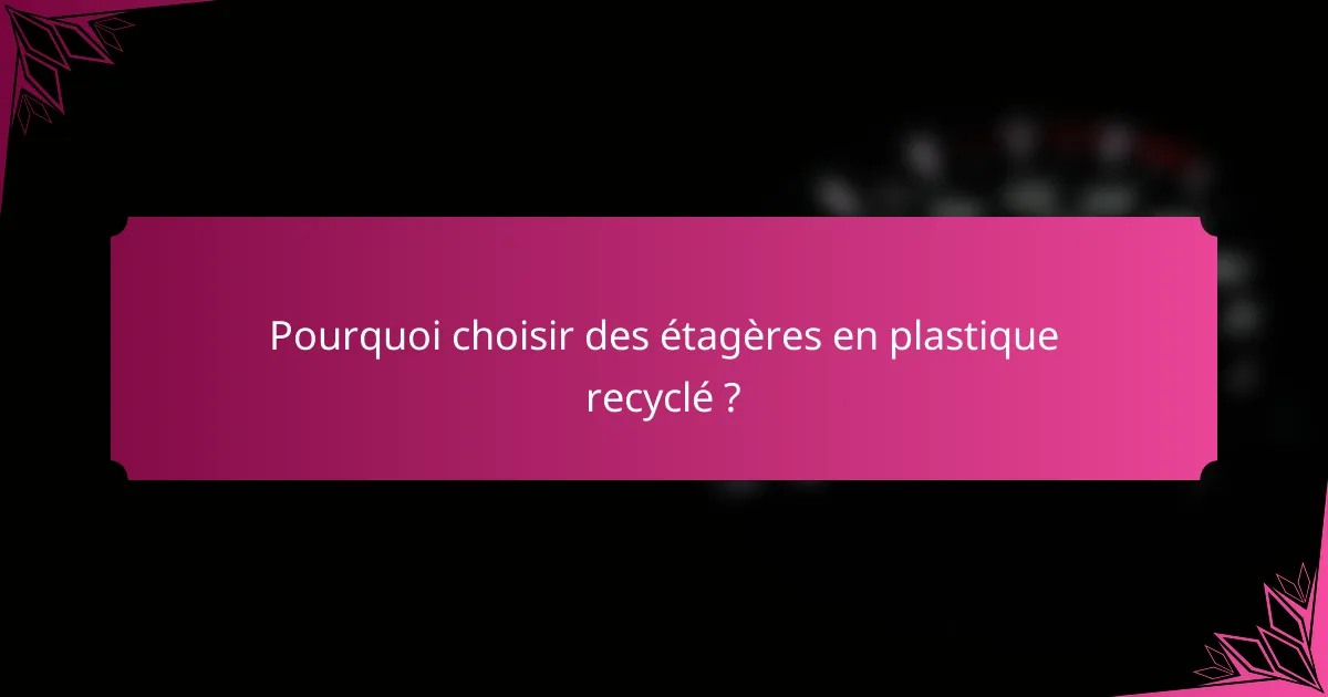 Pourquoi choisir des étagères en plastique recyclé ?