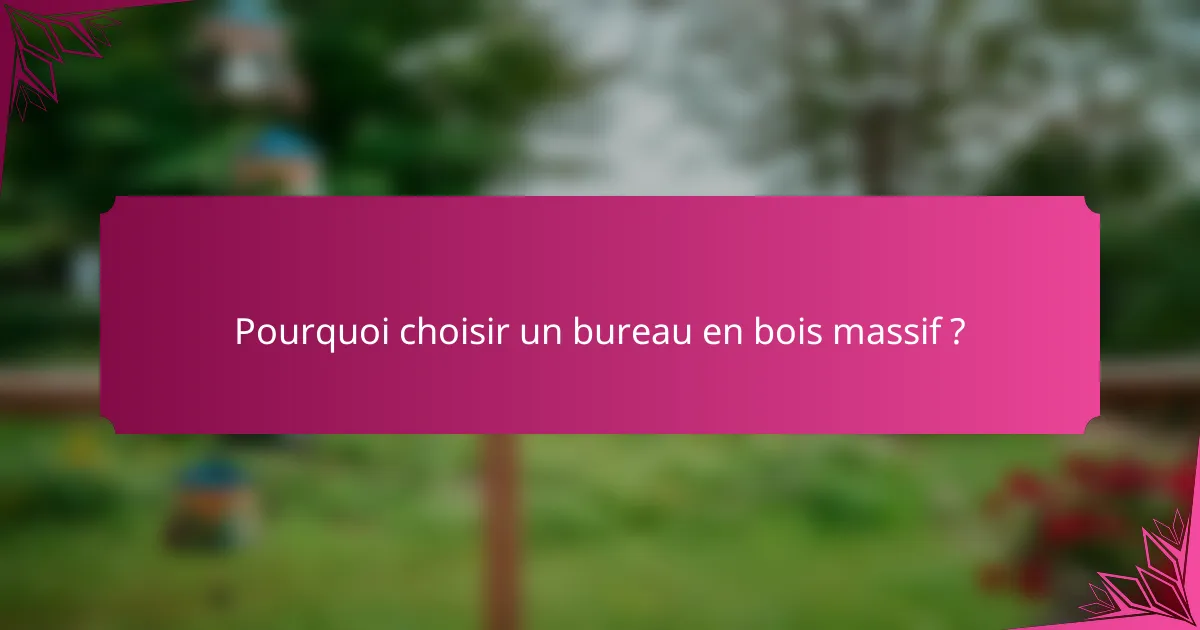 Pourquoi choisir un bureau en bois massif ?