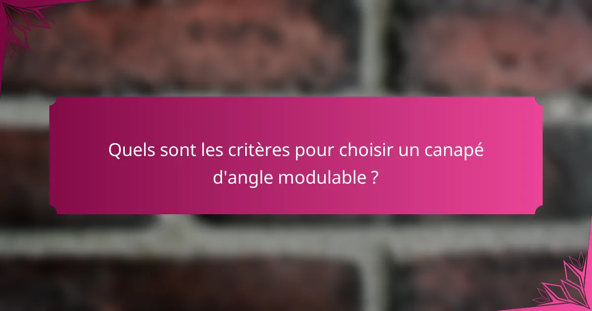 Quels sont les critères pour choisir un canapé d'angle modulable ?
